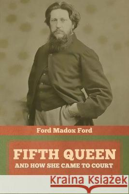 Fifth Queen: And How She Came to Court Ford Ford Madox 9781644395035 Indoeuropeanpublishing.com - książka