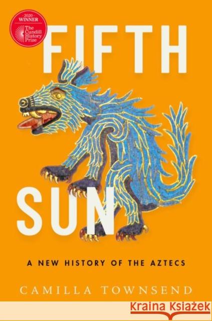 Fifth Sun: A New History of the Aztecs Camilla Townsend 9780190673062 Oxford University Press Inc - książka
