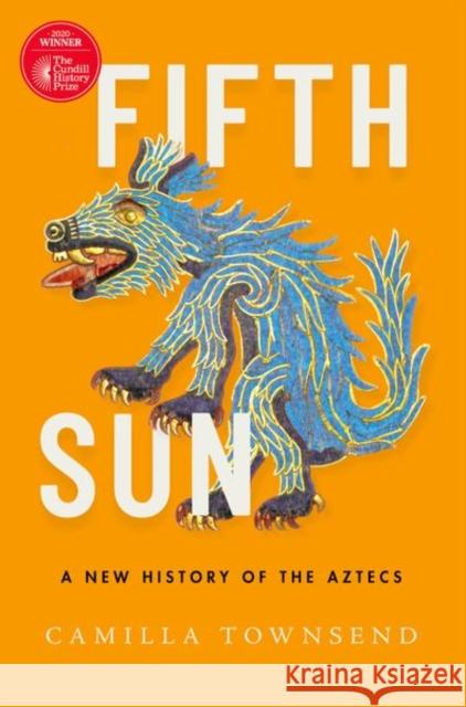 Fifth Sun: A New History of the Aztecs Camilla Townsend 9780197577660 Oxford University Press, USA - książka
