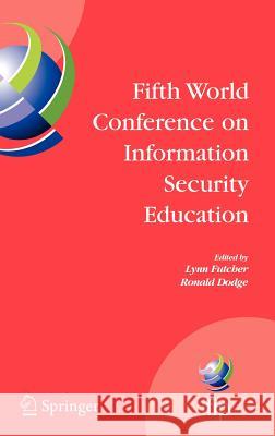 Fifth World Conference on Information Security Education: Proceedings of the Ifip Tc 11 Wg 11.8, Wise 5, 19 to 21 June 2007, United States Military Ac Futcher, Lynn 9780387732688 Springer - książka
