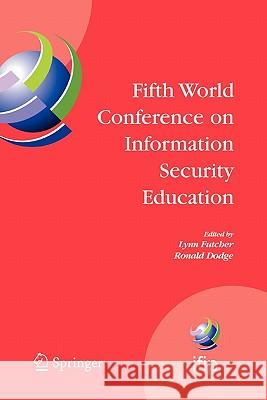 Fifth World Conference on Information Security Education: Proceedings of the Ifip Tc 11 Wg 11.8, Wise 5, 19 to 21 June 2007, United States Military Ac Futcher, Lynn 9781441944580 Springer - książka