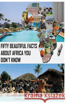 Fifty Beautiful Facts About Africa You Don't Know Loua, Yara 9781518723957 Createspace - książka