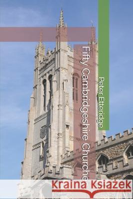 Fifty Cambridgeshire Churches Peter Etteridge   9798392529964 Independently Published - książka