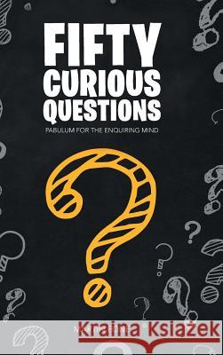 Fifty Curious Questions: Pabulum for the Enquiring Mind Martin Fone 9781546280033 Authorhouse - książka