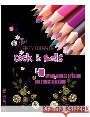 Fifty Doors of Cock & Balls: 40 Swear Words to Color For Stress Releasing Florentine, J. a. 9781542757157 Createspace Independent Publishing Platform - książka