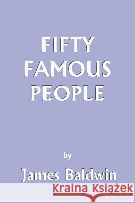 Fifty Famous People (Yesterday's Classics) Baldwin, James 9781599150079 Yesterday's Classics - książka