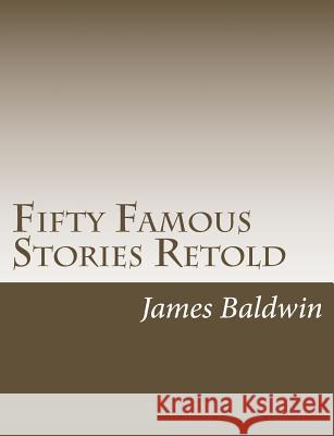 Fifty Famous Stories Retold James Baldwin 9781502895875 Createspace - książka