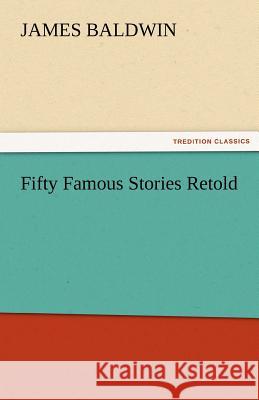 Fifty Famous Stories Retold James Baldwin   9783842486966 tredition GmbH - książka