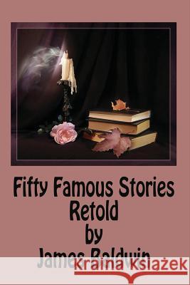 Fifty Famous Stories Retold by James Baldwin James Baldwin 9781539521327 Createspace Independent Publishing Platform - książka