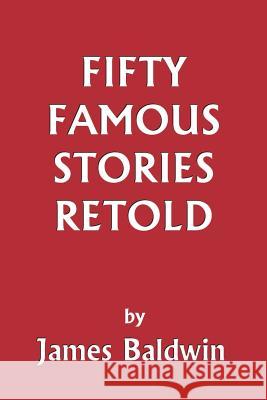 Fifty Famous Stories Retold (Yesterday's Classics) Baldwin, James 9781599150062 Yesterday's Classics - książka