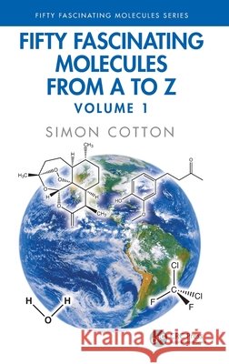 Fifty Fascinating Molecules from A to Z: Volume 1 Simon (University of Birmingham, UK) Cotton 9781041326038 Taylor & Francis Ltd - książka