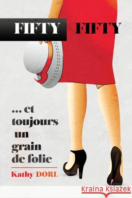 Fifty-Fifty: ... Et Toujours Un Grain de Folie Kathy Dorl 9782370112095 Editions Helene Jacob - książka