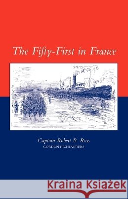 Fifty-first in France Robert B. Ross 9781843426516 Naval & Military Press Ltd - książka