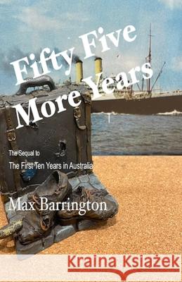 Fifty Five More Years Max Barrington 9780975653883 Etteleah Books - Cairns, Australia - książka