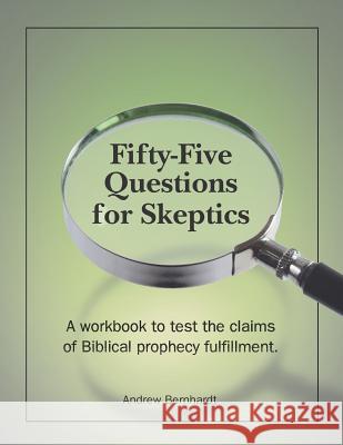 Fifty-Five Questions for Skeptics Andrew Bernhardt 9781731502889 Independently Published - książka