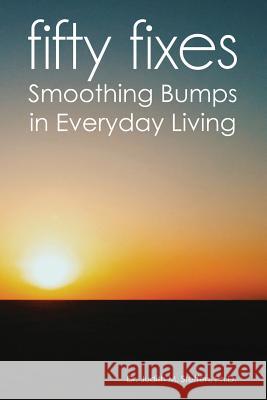 Fifty Fixes: Smoothing Bumps in Everyday Living Dr Judith M. Steffe 9781974092970 Createspace Independent Publishing Platform - książka