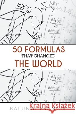 Fifty Formulas that Changed the World Balungi Francis 9781393841425 Bill Stone Services - książka