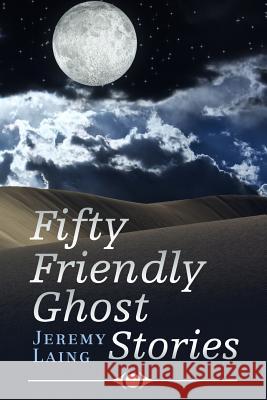 Fifty FRIENDLY GHOST STORIES Laing, Jeremy 9781500228040 Createspace - książka