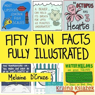 Fifty Fun Facts Fully Illustrated: A Fun Fact-Filled Book-Ideal for your coffee table, desk, car trips, travel, while waiting for food to arrive at a D'Cruze, Melaine 9781729769096 Createspace Independent Publishing Platform - książka