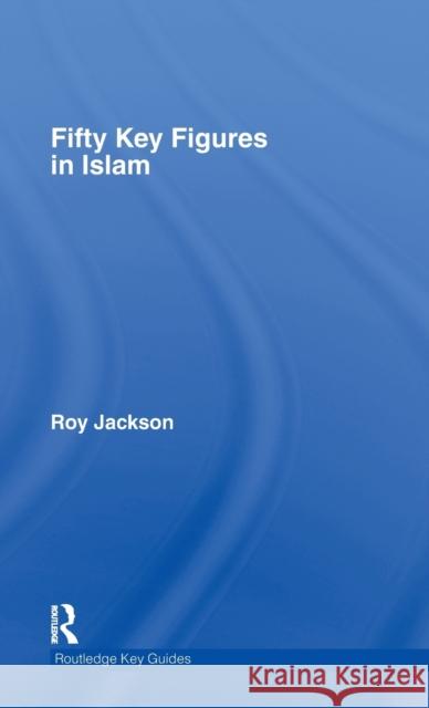 Fifty Key Figures in Islam Roy Jackson 9780415354677 Routledge - książka