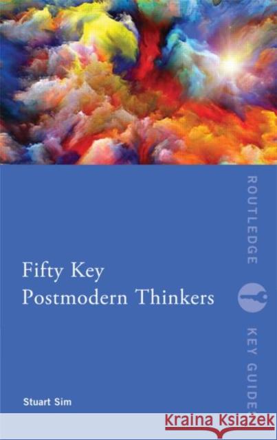 Fifty Key Postmodern Thinkers Stuart Sim 9780415525848  - książka