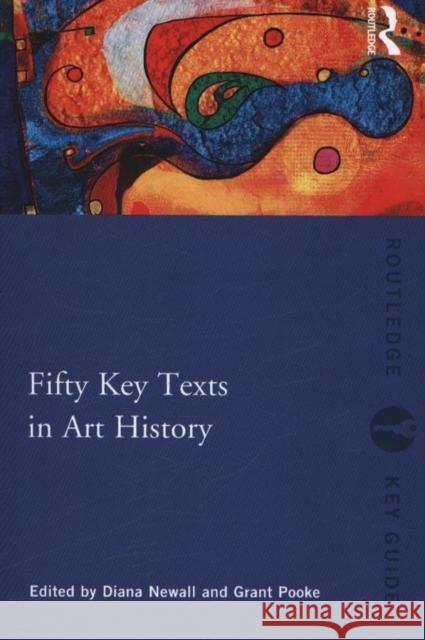 Fifty Key Texts in Art History Grant Pooke 9780415497701  - książka