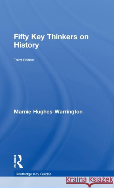 Fifty Key Thinkers on History Marnie Hughes-Warrington   9780415703581 Taylor and Francis - książka