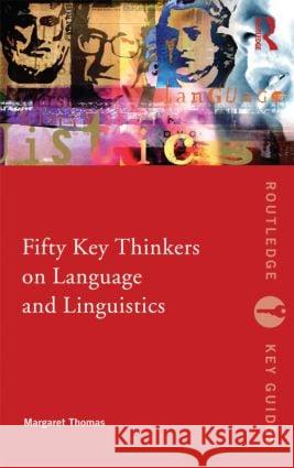 Fifty Key Thinkers on Language and Linguistics Thomas, Margaret 9780415373036 Routledge Key Guides - książka