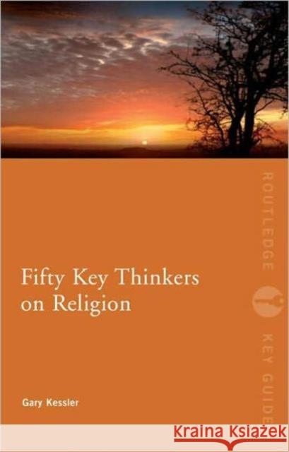 Fifty Key Thinkers on Religion Gary Kessler 9780415492614 TAYLOR & FRANCIS - książka