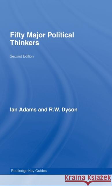 Fifty Major Political Thinkers Dyson/Adams                              Ian Adams 9780415400985 Routledge - książka