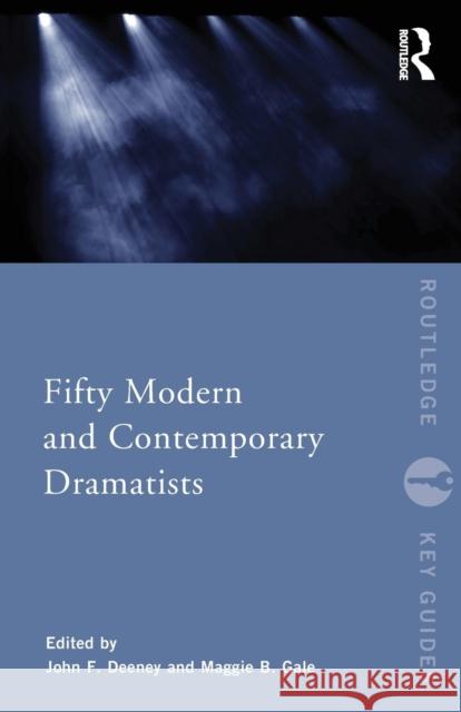 Fifty Modern and Contemporary Dramatists Maggie Gale John F. Deeney  9780415630351 Taylor and Francis - książka