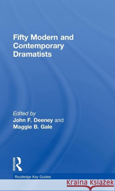 Fifty Modern and Contemporary Dramatists Maggie Gale John F. Deeney 9780415630368 Routledge - książka