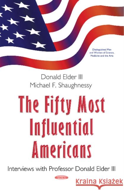 Fifty Most Influential Americans: Interviews with Professor Donald Elder III Donald Elder III, Michael F Shaughnessy 9781634846189 Nova Science Publishers Inc - książka