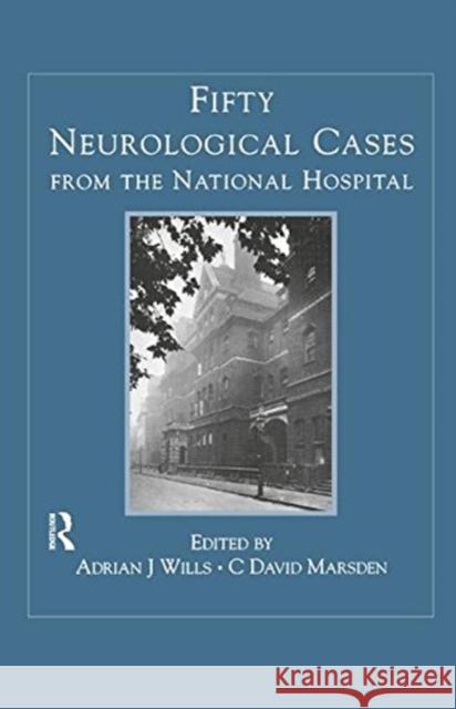 Fifty Neurological Cases from the National Hospital Adrian J. Wills 9781138453807 Taylor and Francis - książka