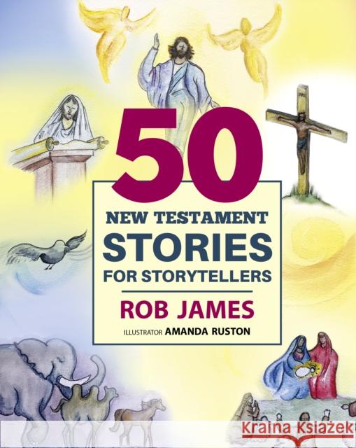 Fifty New Testament Stories for Storytellers Rob James Amanda Ruston 9781640657403 Church Publishing Inc - książka