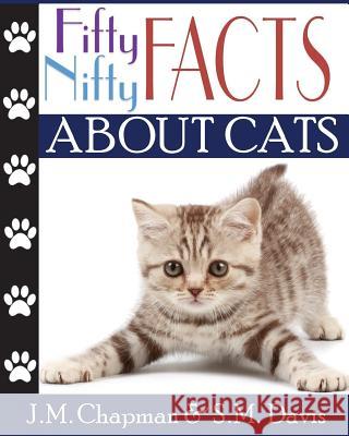 Fifty Nifty Facts About Cats Chapman, J. M. 9781939276513 Vulpine Press LLC - książka