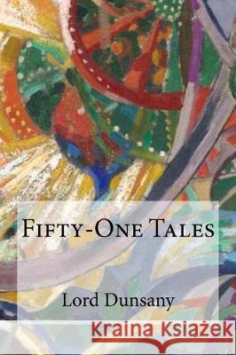 Fifty-One Tales Lord Dunsany 9781975619909 Createspace Independent Publishing Platform - książka