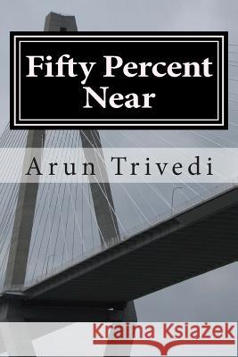 Fifty Percent Near Arun Trivedi 9781502806673 Createspace - książka