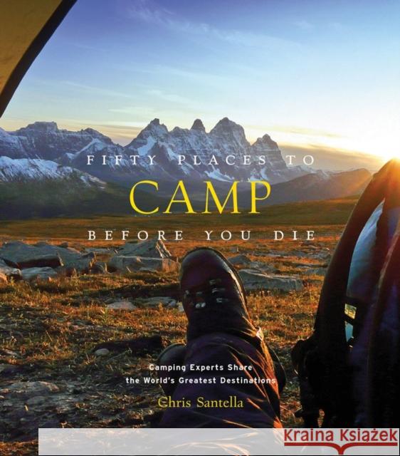 Fifty Places to Camp Before You Die Santella, Chris 9781419718267 Stewart, Tabori, & Chang - książka