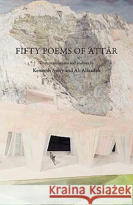 Fifty Poems of Attar Farid Al-Din Attar Kenneth Avery Ali Alizadeh 9780980305210 Re.Press - książka