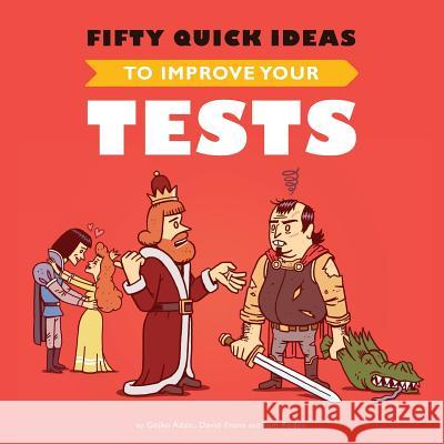 Fifty Quick Ideas To Improve Your Tests Adzic, Gojko 9780993088117 Neuri Consulting Llp - książka