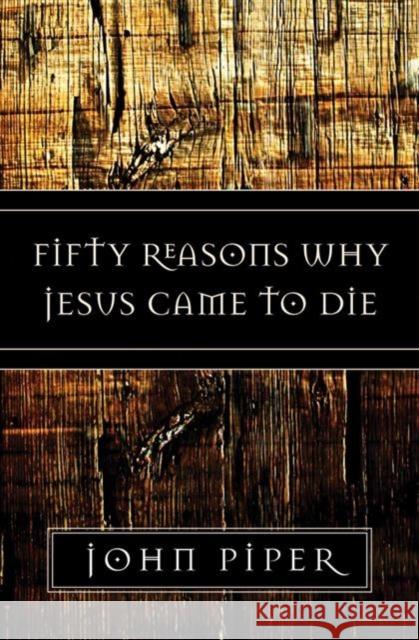 Fifty Reasons Why Jesus Came to Die John Piper 9781581347883 Crossway Books - książka
