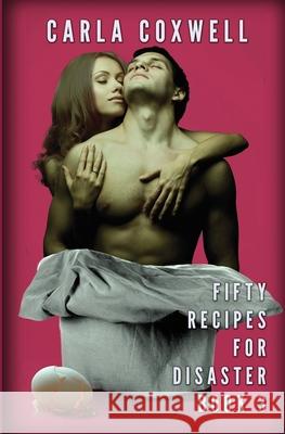 Fifty Recipes For Disaster: A New Adult Romance Series - Book 3 Coxwell, Carla 9781987863659 Revelry Publishing - książka