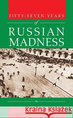 Fifty-Seven Years of Russian Madness Joseph Howard Tyson 9781491746288 iUniverse - książka