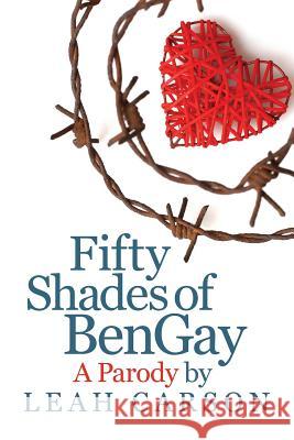 Fifty Shades of BenGay: A Parody Carson, Leah 9780983641254 Excellent Words - książka