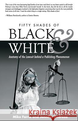 Fifty Shades of Black and White: Anatomy of the Lawsuit behind a Publishing Phenomenon Mike Farris, Jennifer Pedroza 9781941071892 Stairway Press - książka