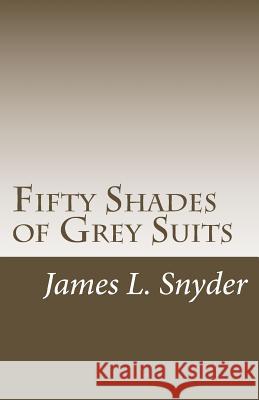 Fifty Shades of Grey Suits Dr James L. Snyder 9781493790708 Createspace - książka