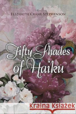 Fifty Shades of Haiku Elizabeth Crane Stephenson 9781524627218 Authorhouse - książka