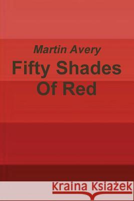 Fifty Shades Of Red Martin Avery 9781304418982 Lulu.com - książka