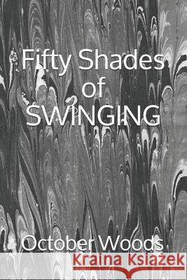 Fifty Shades of SWINGING Woods October Woods 9798709251274 Independently published - książka